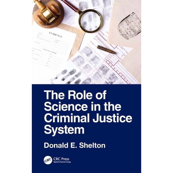 The Role of Science in the Criminal Justice System, (Hardcover)