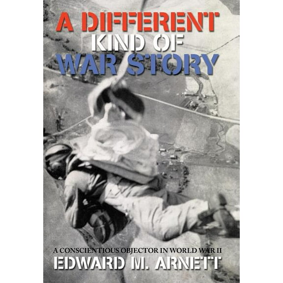 A Different Kind of War Story : A Conscientious Objector in World War II (Hardcover)