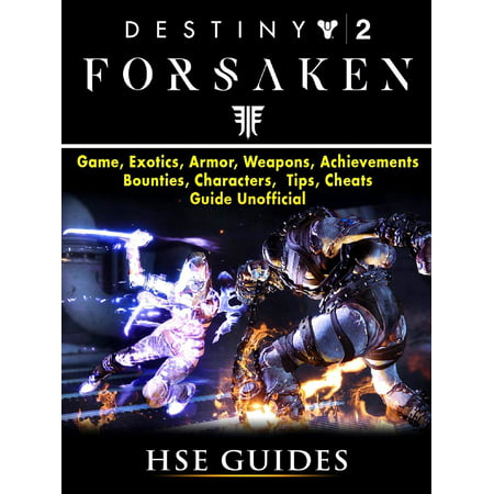 Destiny 2 Forsaken, Game, Exotics, Raids, Supers, Armor Sets, Achievements, Weapons, Classes, Guide Unofficial -