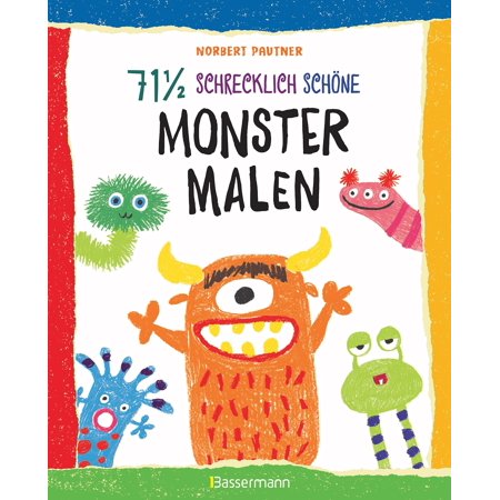 Pautner N 71 &frac12; schrecklich sch&ouml;ne Monster malen. Lustige Ungeheuer Schritt f&uuml;r Sch (Paperback)