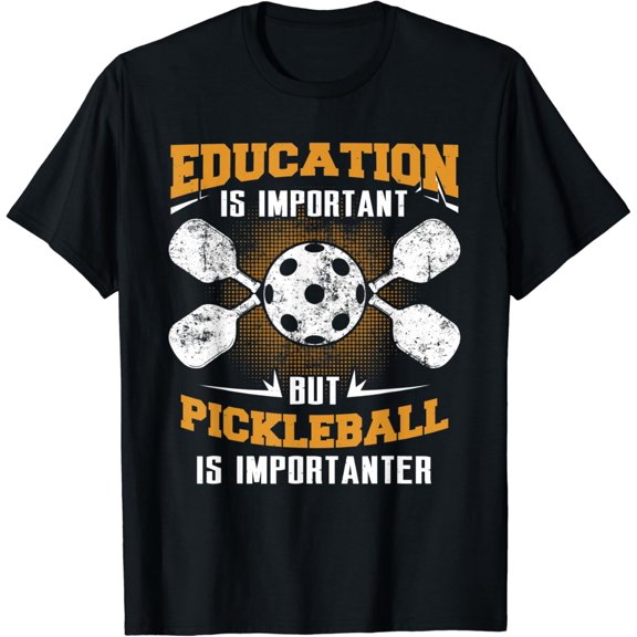 True Vibe Education Is Important But Pickleball Is Importanter Funny T-Shirt