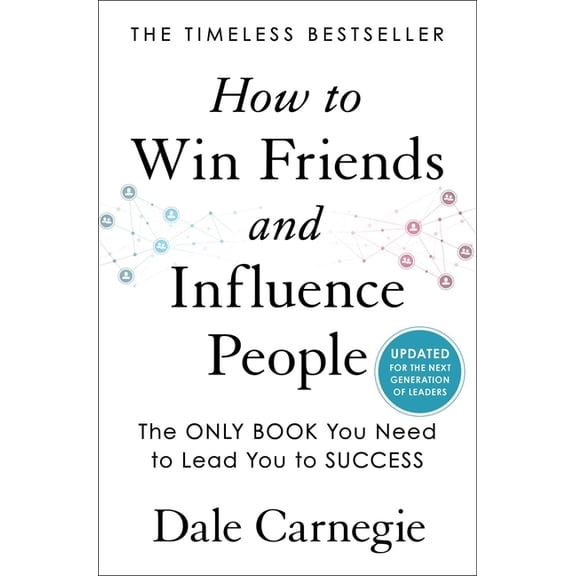Dale Carnegie Books How to Win Friends and Influence People: Updated for the Next Generation of Leaders, (Hardcover)
