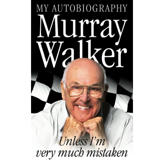 Murray Walker: Unless I'm Very Much Mistaken, (Paperback)