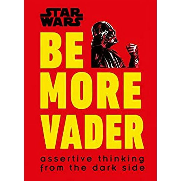 Pre-Owned Star Wars Be More Vader : Assertive Thinking from the Dark Side 9781465477361
