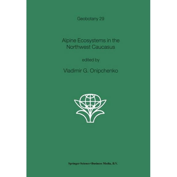 Geobotany Alpine Ecosystems in the Northwest Caucasus, Book 29, (Paperback)