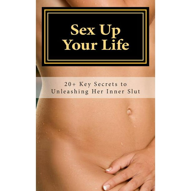 612px x 612px - Sex Up Your Life : 20+ Key Secrets to Unleashing Her Inner Slut -  Walmart.com