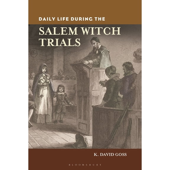 Greenwood Press Daily Life Through Histo Daily Life During the Salem Witch Trials, (Hardcover)