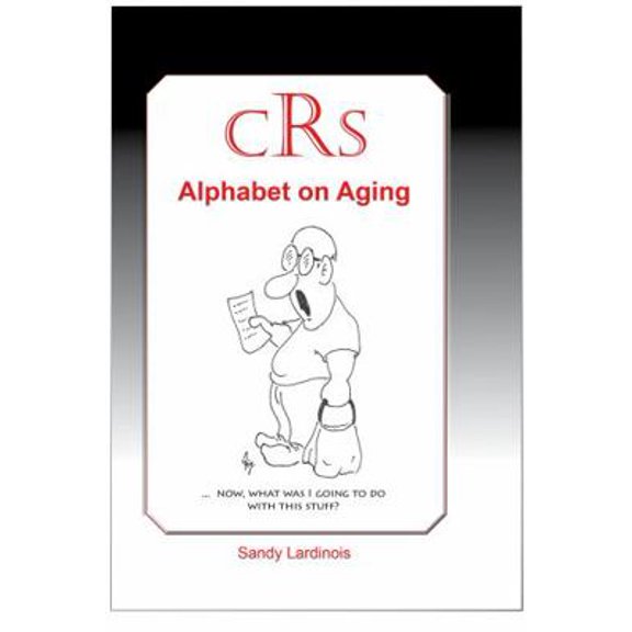 Pre-Owned CRS (Can't Remember Shit): Alphabet on Aging (Paperback) 1936499266 9781936499267