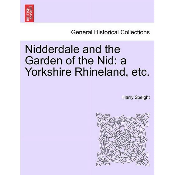 Nidderdale and the Garden of the Nid: a Yorkshire Rhineland, etc. (Paperback)