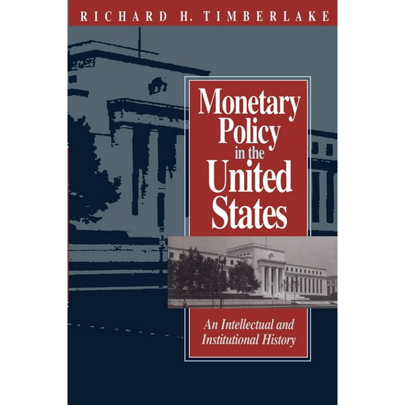 Monetary Policy in the United States: An Intellectual and Institutional History, (Paperback)