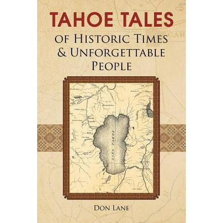 Tahoe Tales of Historic Times & Unforgettable