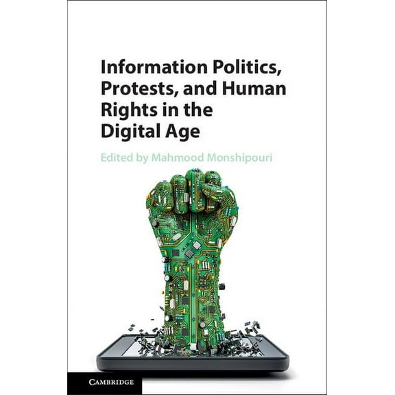 Information Politics, Protests, and Human Rights in the Digital Age, (Hardcover)