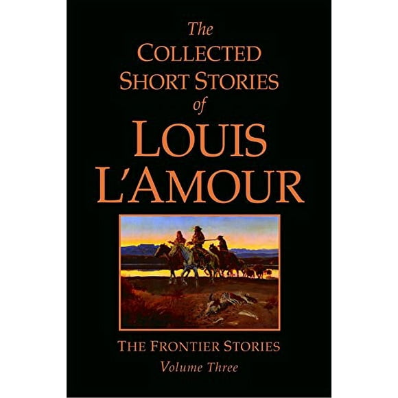 Les Histoires Courtes du Volume 3 de Louis L'Amour, les Histoires de la Frontière