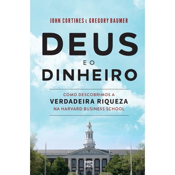 Pre-Owned Deus e o dinheiro: Como descobrimos a verdadeira riqueza na Harvard Business School (Paperback)