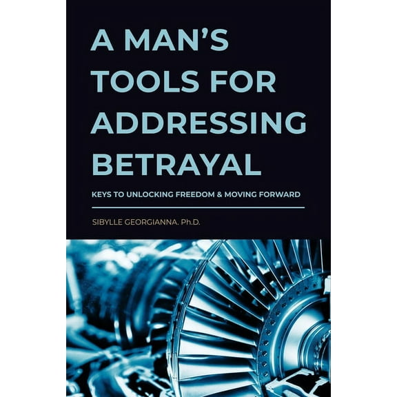 A Man's Tools for Addressing Betrayal, (Paperback)