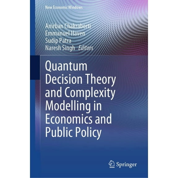 New Economic Windows Quantum Decision Theory and Complexity Modelling in Economics and Public Policy, (Hardcover)