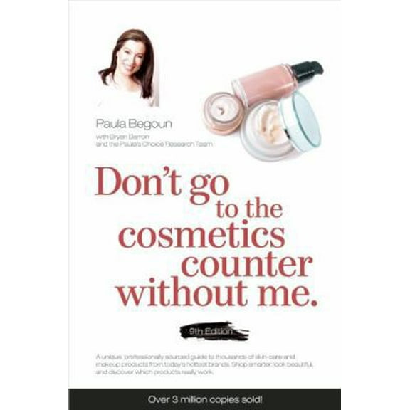 Pre-Owned Don't Go to the Cosmetics Counter Without Me: A unique guide to skin care and makeup products from today's hottest brands shop smarter and find produ... (Paperback) 1877988359 9781877988356