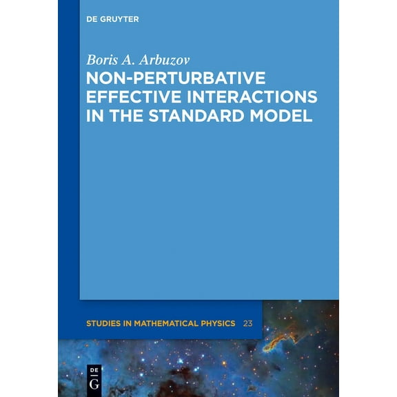 de Gruyter Studies in Mathematical Physi Non-Perturbative Effective Interactions in the Standard Model, Book 23, (Hardcover)