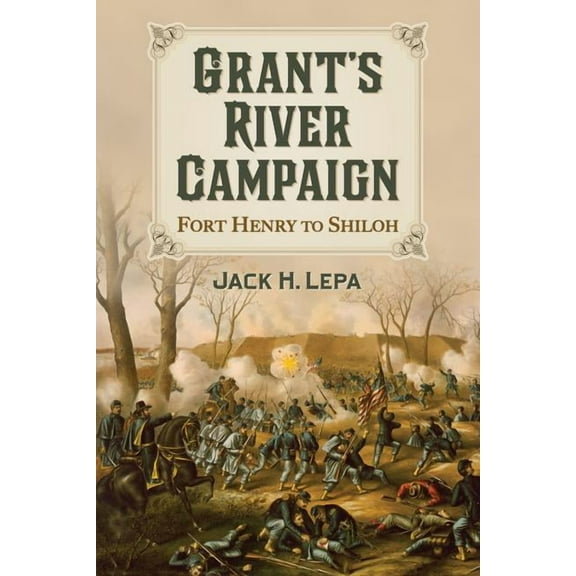 Grant's River Campaign: Fort Henry to Shiloh, (Paperback)
