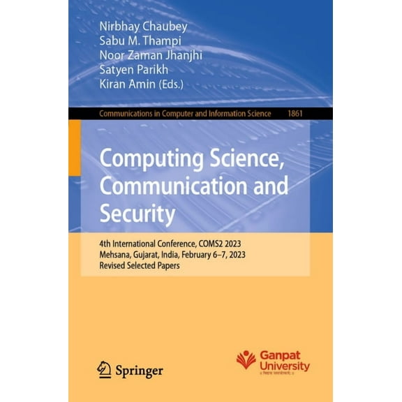 Communications in Computer and Informati Computing Science, Communication and Security: 4th International Conference, Coms2 2023, Mehsana, Gujarat, India, Februa, Book 1861, (Paperback)