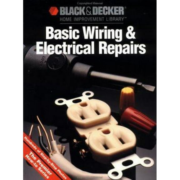 Pre-Owned Basic Wiring & Electric Repair (Black & Decker Home Improvement Library) (Paperback) 0865737150 9780865737150