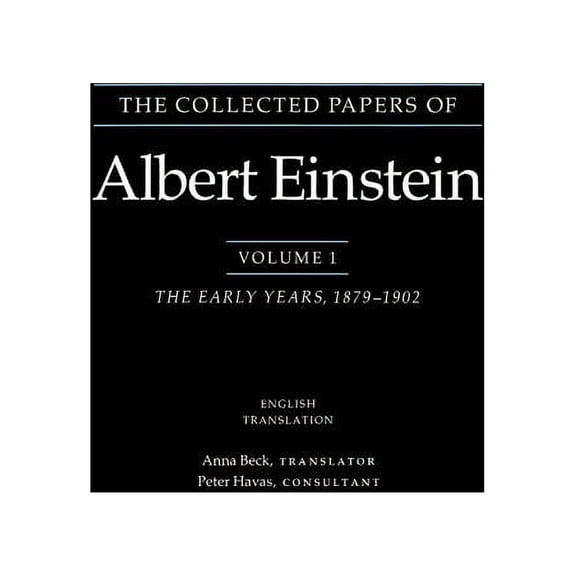 Collected Papers of Albert Einstein The Collected Papers of Albert Einstein: The Early Years, 1879-1902., Book 1, (Paperback)