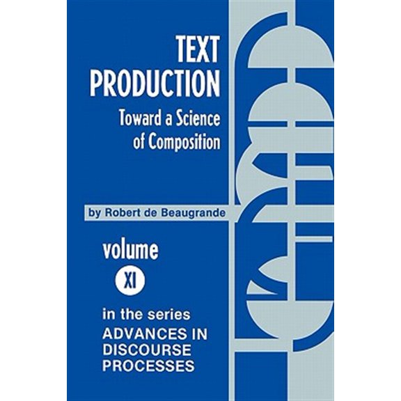 Pre-Owned Advances in Discourse Processes: Text Production: Toward a Science of Composition (Paperback)