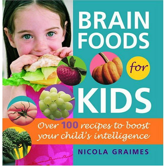 Pre-Owned Brain Foods for Kids : Over 100 Recipes to Boost Your Child's Intelligence: a Cookbook 9780553383355