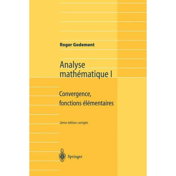 Analyse MathÃ©matique I: Convergence, Fonctions ÃlÃ©mentaires, (Paperback)