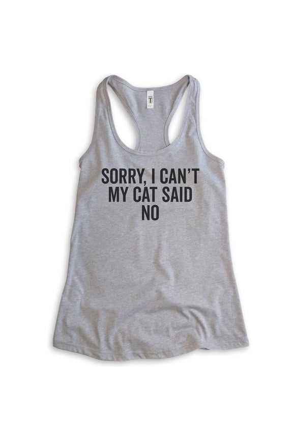 Sorry I Can't My Cat Said No Tank Top, Ladies Racerback Tank Top, Cat Lover Funny Cat Nerdy Cat Mom Tank, Heather Gray, Medium