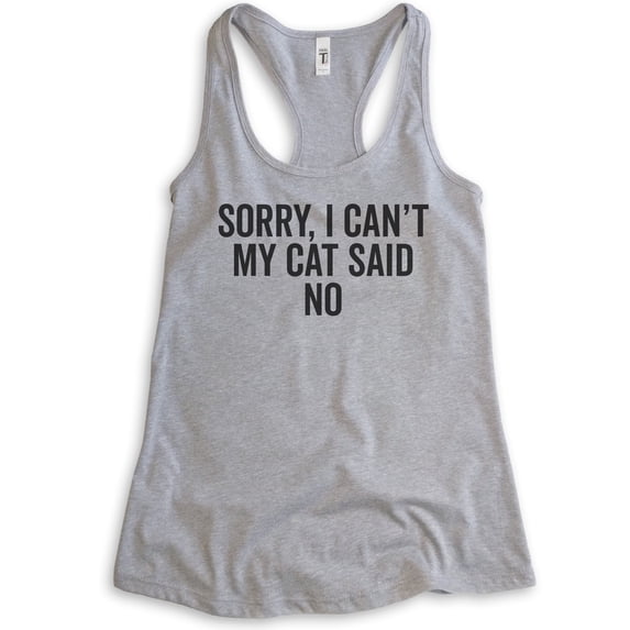 Sorry I Can't My Cat Said No Tank Top, Ladies Racerback Tank Top, Cat Lover Funny Cat Nerdy Cat Mom Tank, Heather Gray, Medium