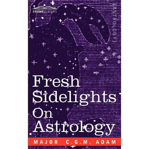Fresh Sidelights on Astrology: An Elementary Treatise on Occultism, (Paperback)