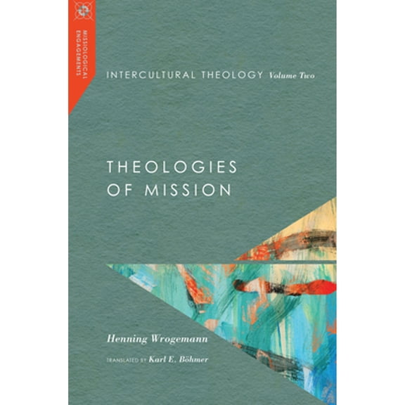 Pre-Owned Intercultural Theology, Volume Two: Theologies of Mission Volume 2 (Hardcover) by Henning Wrogemann