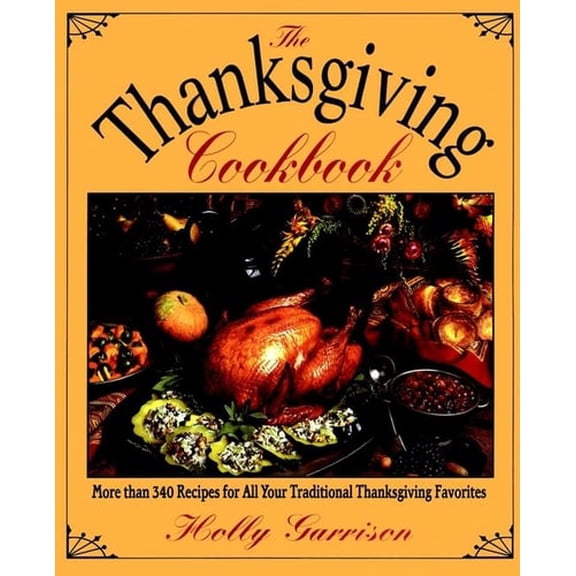 Pre-Owned The Thanksgiving Cookbook (Paperback) 002860377X 9780028603773