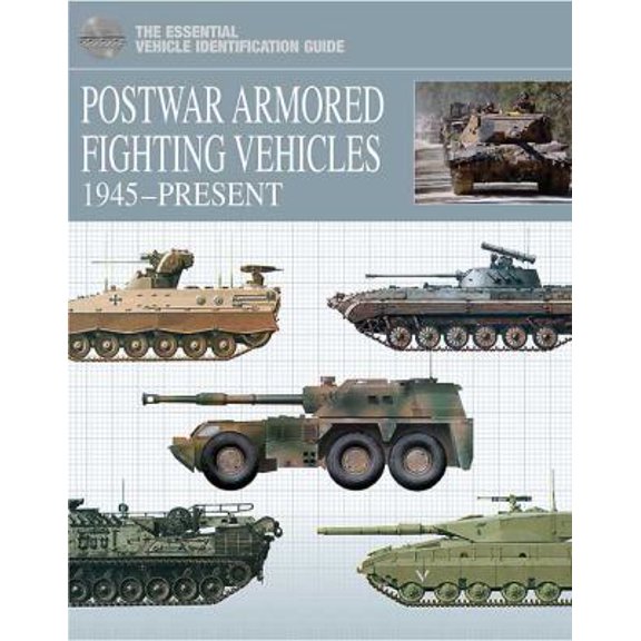 Pre-Owned Postwar Armored Fighting Vehicles: 1945–Present (The Essential Vehicle Identification Guide) (Hardcover) 1907446281 9781907446283