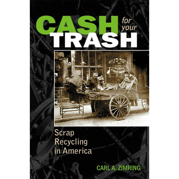 Cash For Your Trash: Scrap Recycling in America, (Paperback)