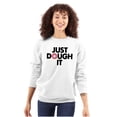 thumbnail image 3 of Just Dough It Donut Baking Baker Lazy Unisex Plus Fleece Graphic Sweatshirt Brisco Brands 3X, 3 of 5