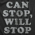 thumbnail image 2 of Mens Can Stop Will Stop T Shirt Funny Sarcastic Joke Saying Tee for Guys Graphic Tees, 2 of 9