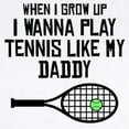 thumbnail image 2 of CafePress - Play Tennis Like My Daddy Body Suit - Baby Light Bodysuit, Size Newborn - 24 Months, 2 of 4