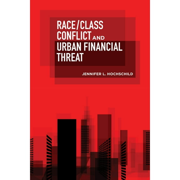 Race/Class Conflict and Urban Financial Threat, (Paperback)