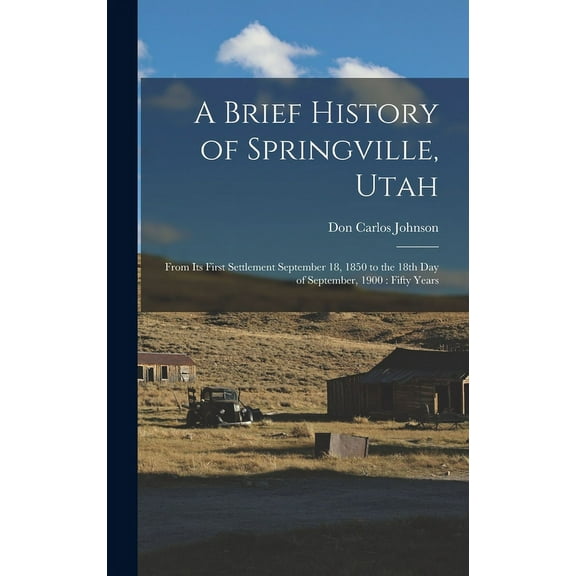 A Brief History of Springville, Utah (Hardcover)