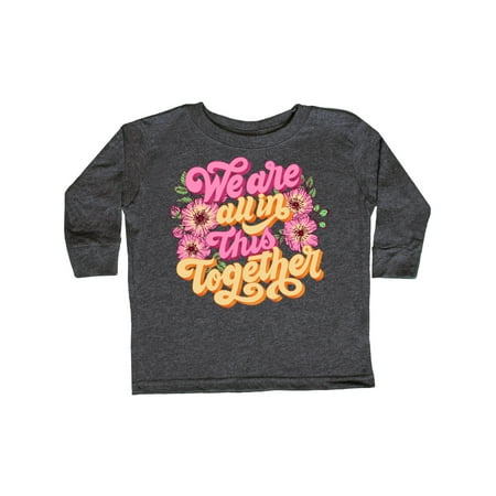 

Inktastic Inspirational Quote We are all in This Together Gift Toddler Boy or Toddler Girl Long Sleeve T-Shirt