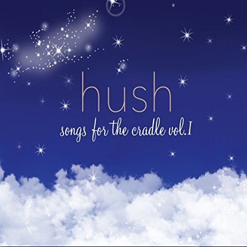 Hush Songs For The Cradle, Vol. I