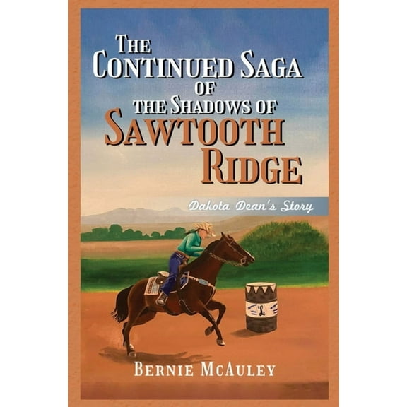 The Continued Saga of the Shadows of Sawtooth Ridge: Dakota Dean's Story, (Paperback)