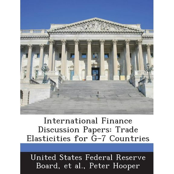 International Finance Discussion Papers : Trade Elasticities for G-7 Countries (Paperback)