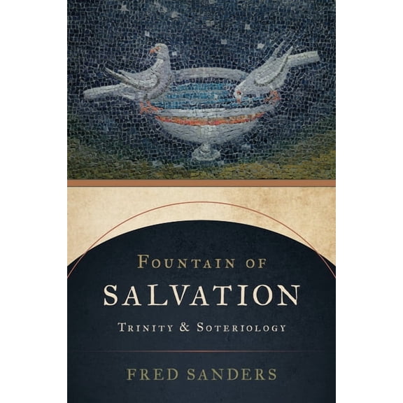 Fountain of Salvation: Trinity and Soteriology, (Paperback)