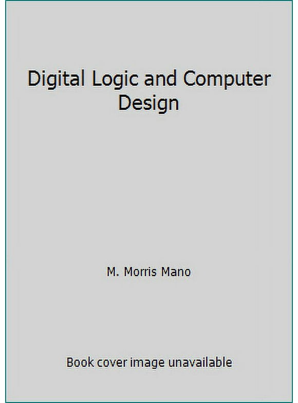 Pre-Owned Digital Logic & Computer Design (Hardcover) 0132145103 9780132145107