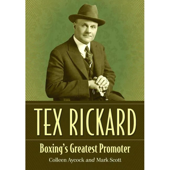 Tex Rickard: Boxing's Greatest Promoter, (Paperback)
