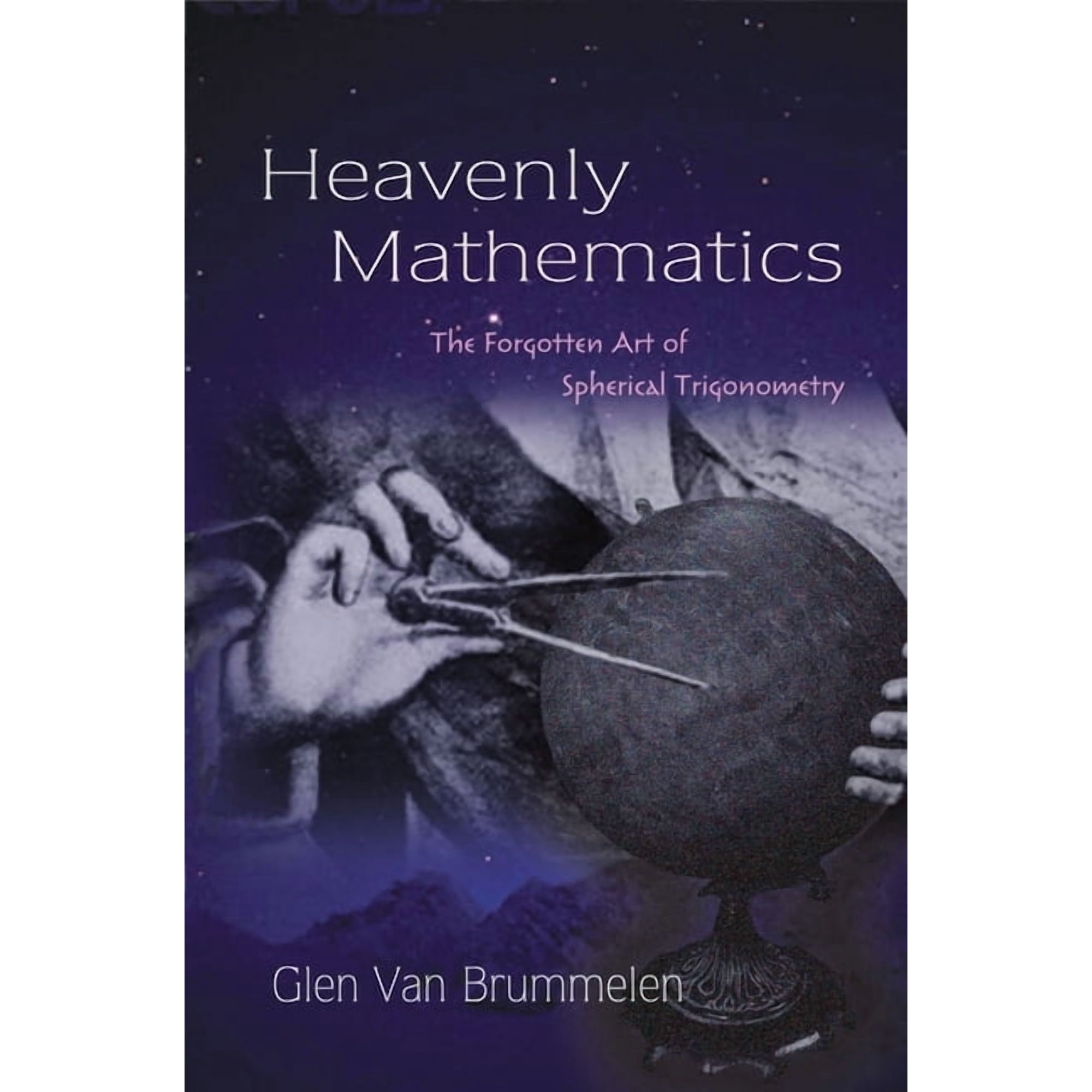 Heavenly Mathematics: The Forgotten Art of Spherical Trigonometry, (Hardcover)
