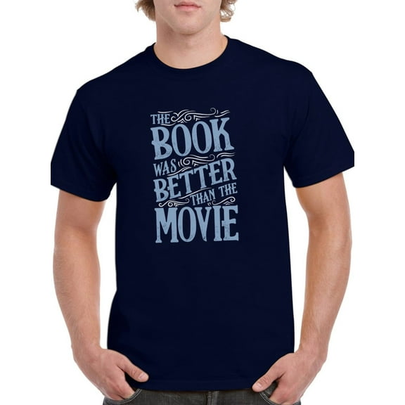 The Book Was Better Men T-Shirt, Male x-Large